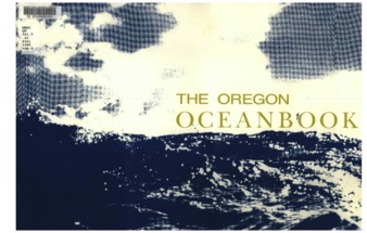 The Oregon oceanbook : an introduction to the Pacific Ocean off Oregon including its physical setting and living marine resources thumbnail