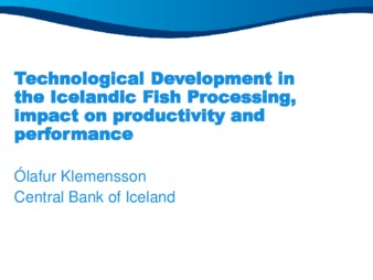 Technological Development in the Icelandic Fish Processing, impact on productivity and performance thumbnail